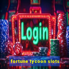 fortune tycoon slots